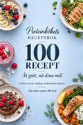 Proteinkökets Receptbok – 100 Recept: Ät gott, nå dina mål